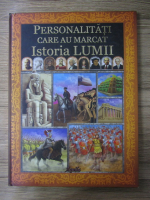 Personalitati care au marcat istoria lumii