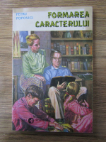 Anticariat: Petru Popovici - Formarea caracterului