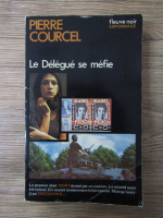 Pierre Courcel - Le delegue se mefie