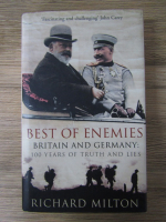 Anticariat: Richard Milton - Best of enemies. Britain and germany: 100 years of truth and lies