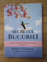 Anticariat: Rodica Volintiru - Secretul bucuriei