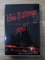 Ross Campbell - Mania iti distruge copiii!