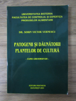 Anticariat: Sorin Victor Vernescu - Patogenii si daunatorii plantelor de cultura