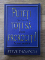 Steve Thompson - Puteti toti sa prorociti