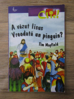 Anticariat: Tim Mayfield - A vazut Iisus vreodata un pinguin?