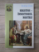 Traian Dorz - Hristos-innoitorul nostru