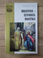 Traian Dorz - Hristos-izvorul nostru