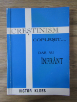 Anticariat: Victor Kloes - Crestinism coplesit dar nu infrant