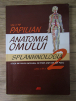 Anticariat: Victor Papilian - Anatomia omului, volumul 2. Splanhnologia