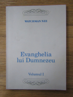 Anticariat: Watchman Nee - Evanghelia lui Dumnezeu (volumul 1)