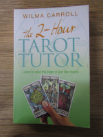 Anticariat: Wilma Carroll - The 2 hour . Tarot tutor