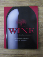 Wine. A guide to wines from around the world