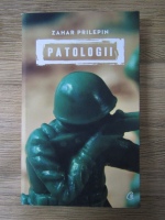 Anticariat: Zahar Prilepin - Patologii