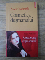 Anticariat: Amelie Nothomb - Cosmetica dusmanului