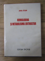 Ana Stan - Hemoglobina si metabolismul eritrocitar