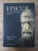 Andrei Cornea - Epicur si epicureismul antic