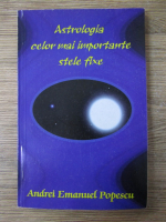 Andrei Emanuel Popescu - Astrologia celor mai importante stele fixe