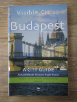 Annabel Barber, Emma Roper Evans - Visible cities: Budapest. A city guide