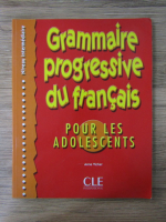 Anne Vicher - Grammaire progressive du francais. Pour les adolescents