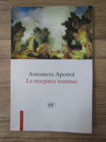 Antoaneta Apostol - La marginea toamnei