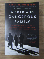 Anticariat: Caroline Moorehead - A bold and dangerous family