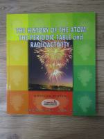 Chemistry series. The history of the atom. The periodic table and radioactivity