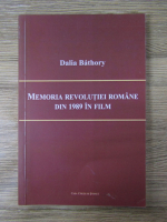 Anticariat: Dalia Bathory - Memoria revolutiei romane din 1989 in film