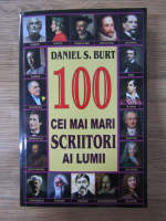 Anticariat: Daniel S. Burt - 100 cei mai mari scriitori ai lumii