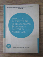 Dispozitii , instructiuni si recomandari in probleme sanitare-veterinare