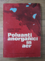 Anticariat: Dumitru Negoiu - Poluanti anorganici in aer