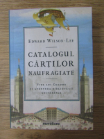 Anticariat: Edward Wilson-Lee - Catalogul cartilor naufragiate. Fiul lui Columb si aventura bibliotecii universale