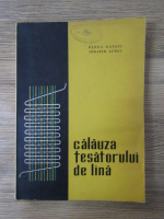 Elena Danciu, Serafim Lungu - Calauza tesatorului de lana