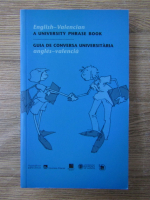 Anticariat: English-Valencian. A university phrase book. Guida de conversa universitaria angles-valencia