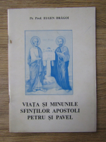 Anticariat: Eugen Dragoi - Viata si minunile sfintilor apostoli Petru si Pavel