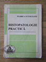 Anticariat: Florica Staniceanu - Histopatologie practica