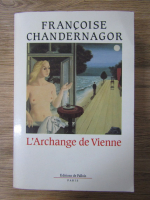 Anticariat: Francoise Chandernagor - L'Archange de Vienne