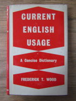 Anticariat: Frederick T. Wood - Current english usage. A concise dictionary