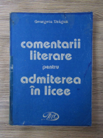 Anticariat: Georgiana Dragan - Comentarii literare pentru admiterea in licee