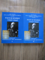 Gheorghe Buzatu, Stela Cheptea, Marusia Cirstea - Pace si razboi (1940-1944). Jurnalul Maresalului Ion Antonescu (2 volume)