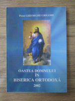 Gheorghe Grigore - Oastea Domnului in biserica ortodoxa