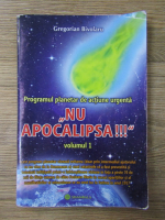 Gregorian Bivolaru - Programul planetar de actiune urgenta: Nu apocalipsa!!! (volumul 1)