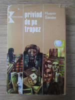 Huszar Sandor - Privind de pe trapez