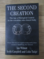 Anticariat: Ian Wilmut, Keith Campbell, Colin Tudge - The second creation. The age of biological control by the scientists who cloned Dolly