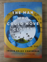 Ingrid Rojas Contreras - The man who could move clouds