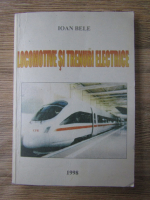 Ioan Bele - Locomotive si trenuri electrice