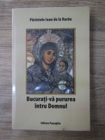 Ioan de la Rarau - Bucurati-va pururea intru Domnul