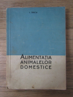 Ioan Tricu - Alimentatia animalelor domestice