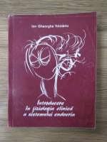 Anticariat: Ion Gheorghe Totoianu - Introducere in fiziologia clinica a sistemului endocrin