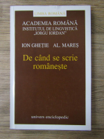 Ion Ghetie, Alexandru Mares - De cand se scrie romaneste