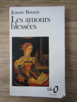 Jeanne Bourin - Les amours blessees